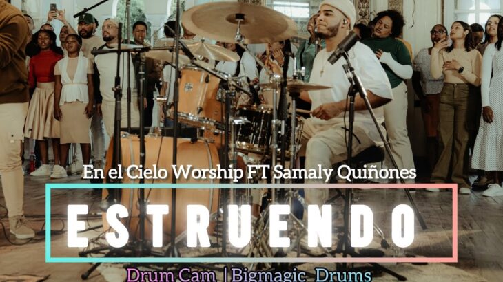 ESTRUENDO – @EnElCieloWorship & @samalyQ |Drum Cam