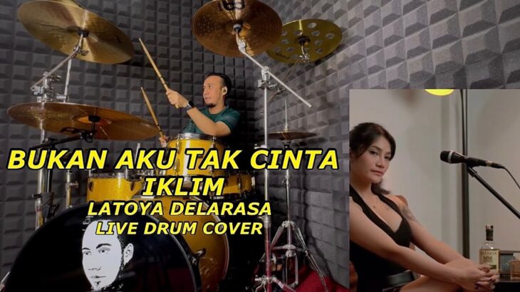 BUKAN AKU TAK CINTA – IKLIM || LATOYA DELARASA (LIVE DRUM COVER)