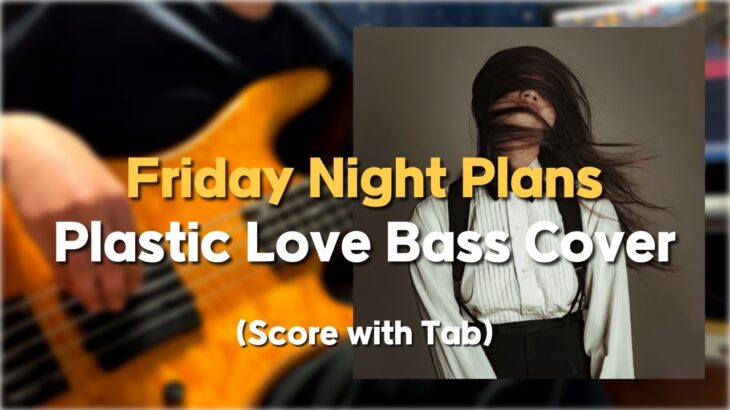 Friday Night Plans – ‘Plastic Love’ | Bass Cover (score with tab)