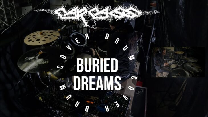 Carcass – Buried Dreams (Drum Cover)