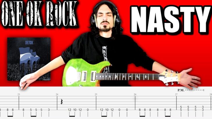 【新曲】ONE OK ROCK – NASTY Guitar Cover ギター弾いてみた Tabs タブ譜