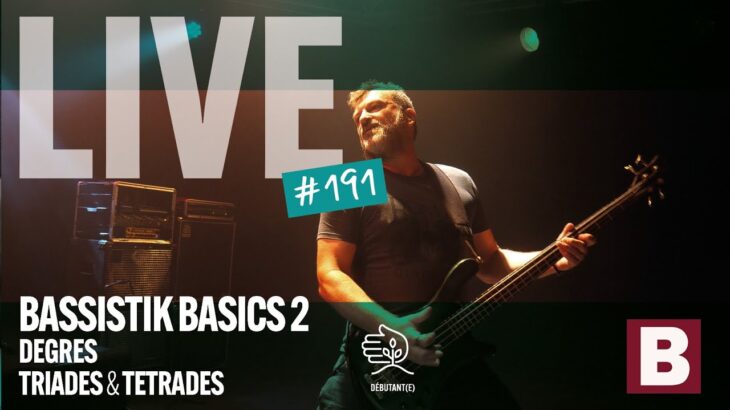 BASSISTIK LIVE #191 /GAMME MAJEURE, DEGRES ET TRIADES